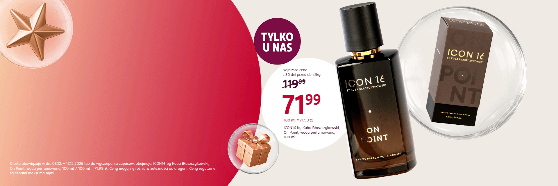 Flakon perfum ICON1C On Point i pudełko na czerwonym tle z napisem „Tylko u nas”, cena promocyjna 71,99 zł zamiast 119,99 zł, ekskluzywna oferta dostępna wyłącznie w drogerii Rossmann.