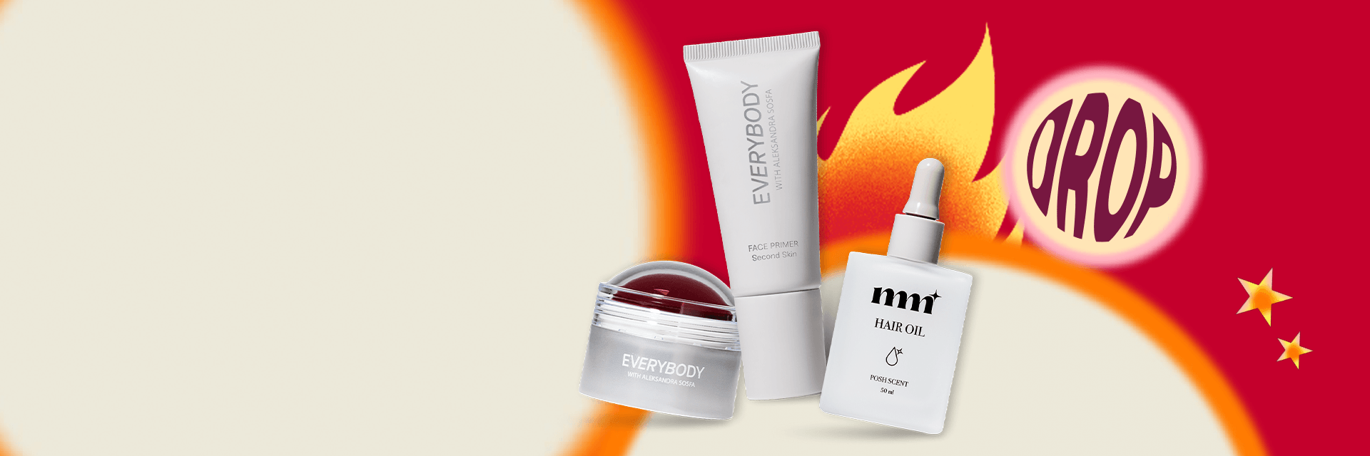 Grafika DROP prezentująca kosmetyki Everybody i Milky Mane: baza pod makijaż Second Skin, krem Everybody oraz olejek do włosów mi Hair Oil na tle ognia i gwiazdek – odkryj limitowane produkty dostępne w drogerii Rossmann.